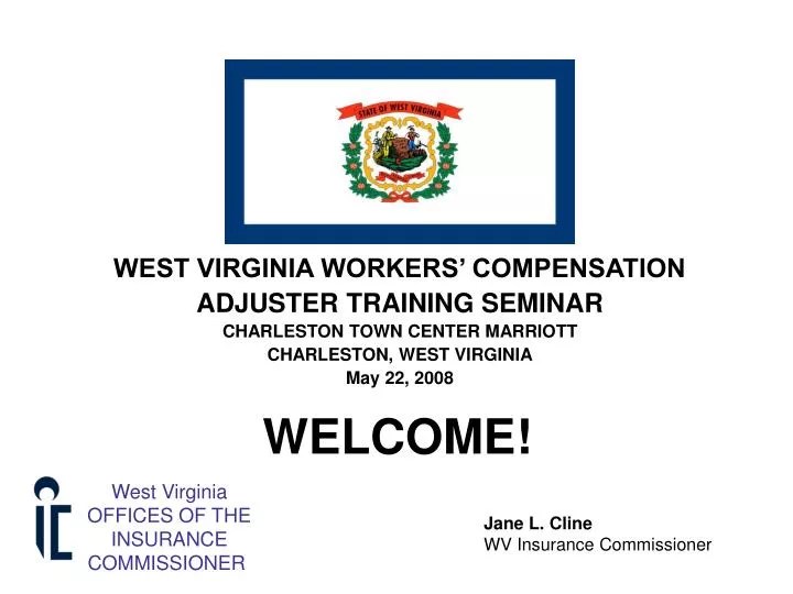 PPT WEST VIRGINIA WORKERS’ COMPENSATION ADJUSTER TRAINING SEMINAR