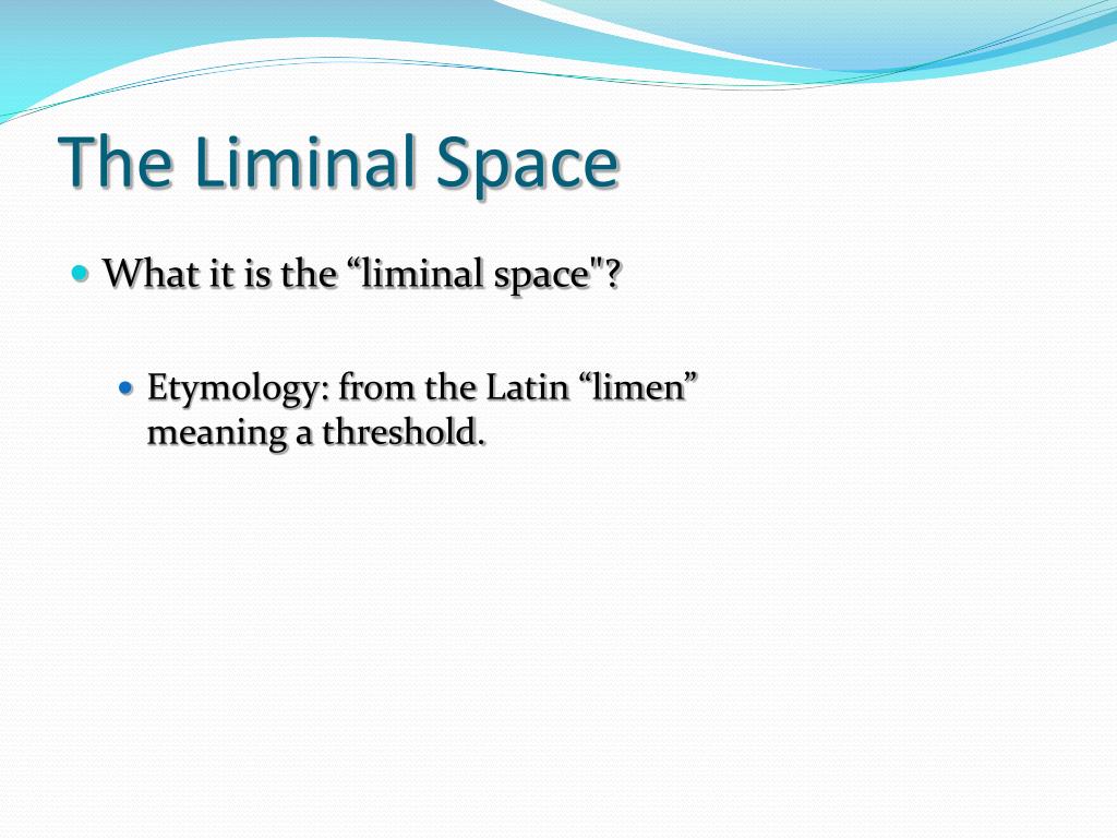 PPT The Liminal Space PowerPoint Presentation, free download ID1430174