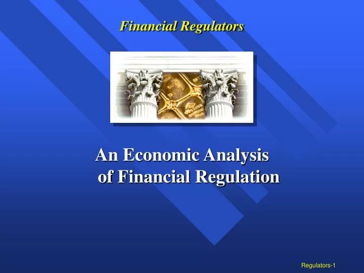 PPT Financial Regulators An Economic Analysis of