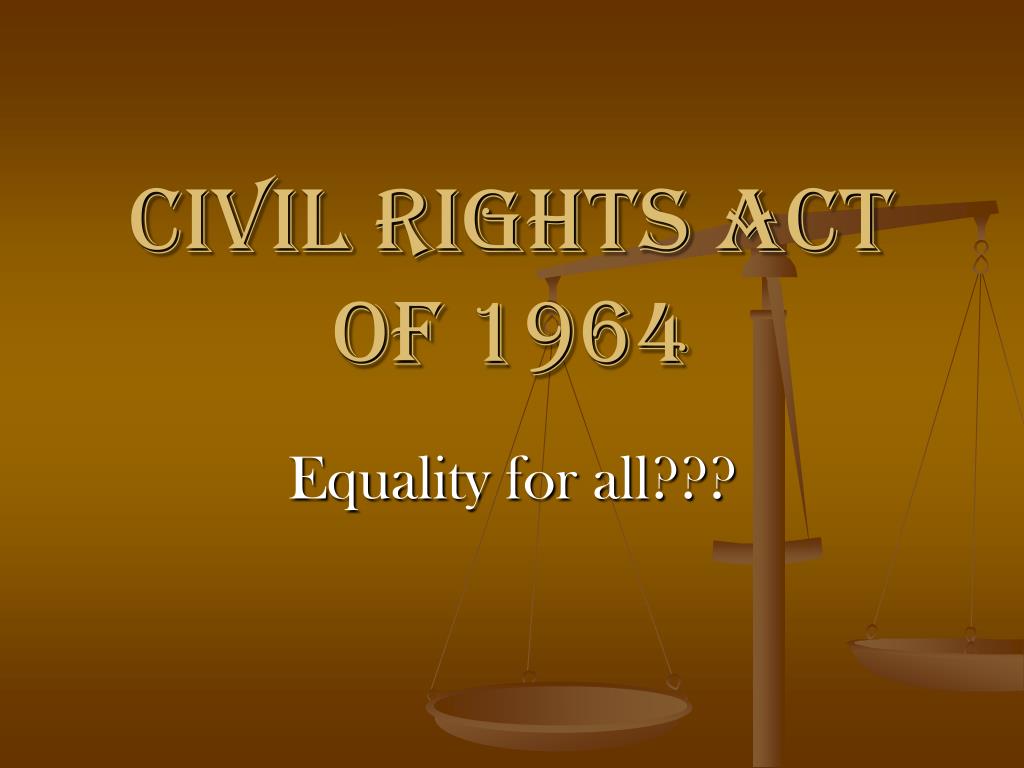 PPT Civil Rights Act of 1964 PowerPoint Presentation, free download