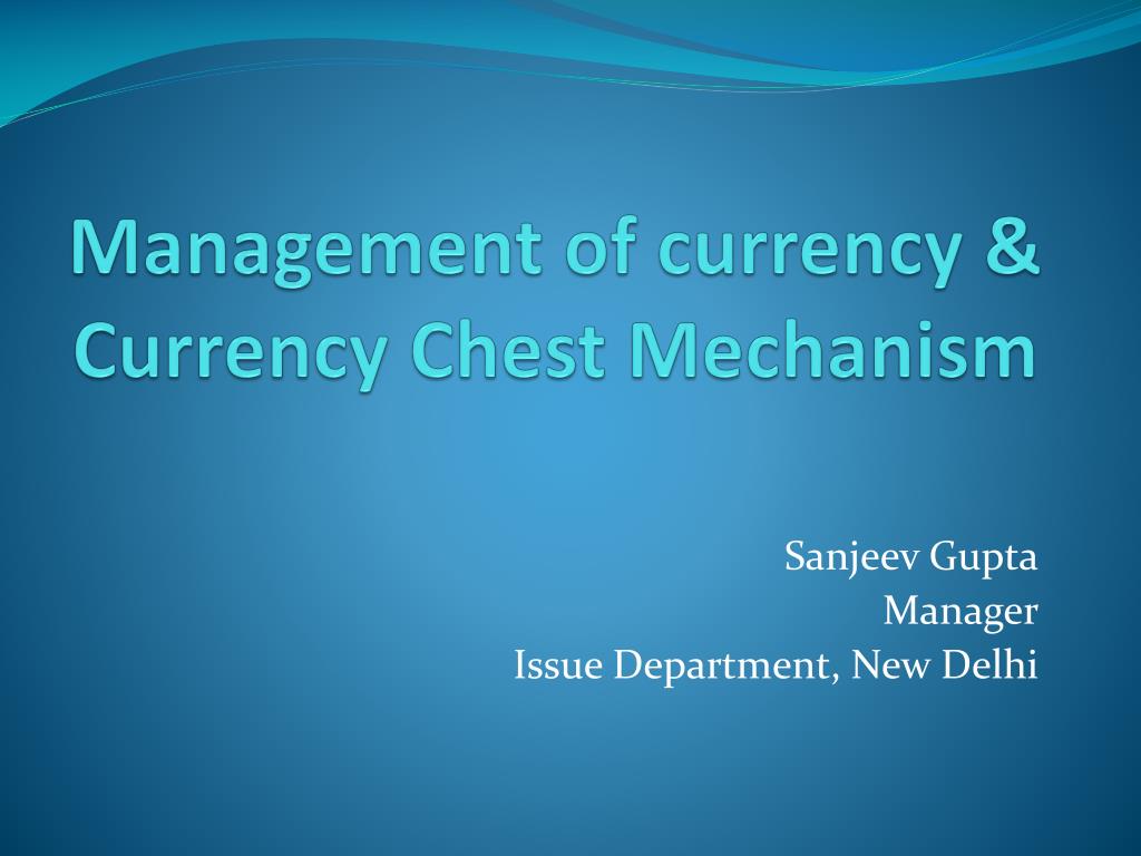 PPT Management of currency & Currency Chest Mechanism PowerPoint