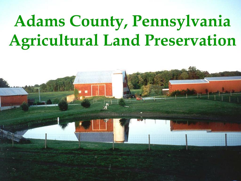 PPT Adams County, Pennsylvania Agricultural Land Preservation