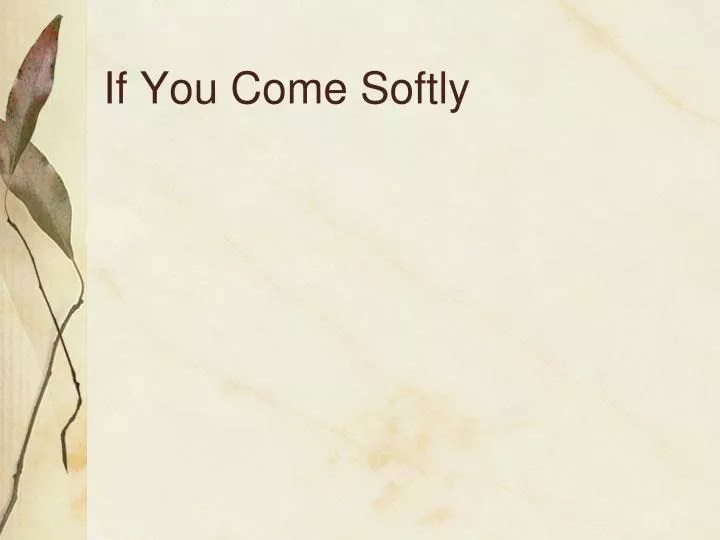 PPT If You Come Softly PowerPoint Presentation, free download ID