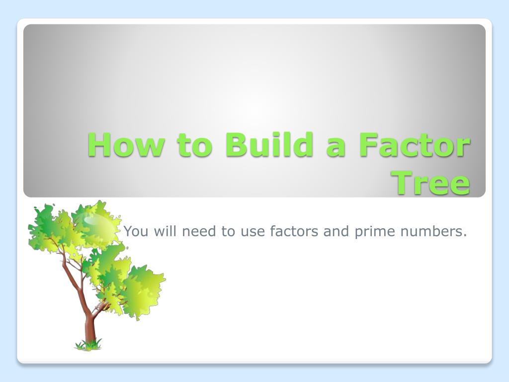PPT How to Build a Factor Tree PowerPoint Presentation, free download