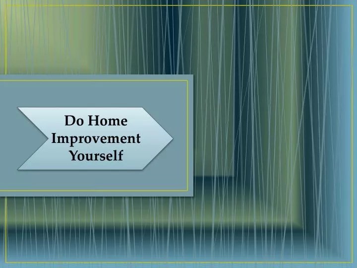 PPT Do Home Improvement Yourself PowerPoint Presentation, free