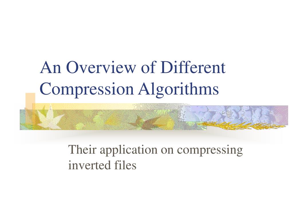 PPT An Overview of Different Compression Algorithms PowerPoint