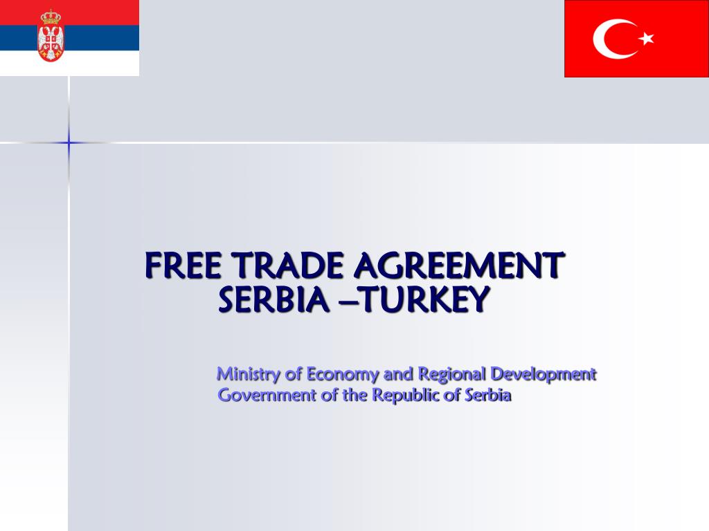 PPT FREE TRADE AGREEMENT SERBIA TURKEY Ministry of Economy and