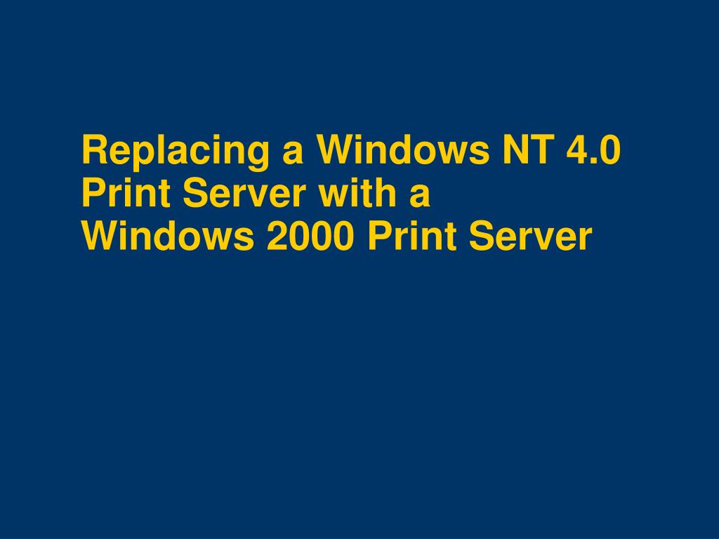 PPT Microsoft Windows 2000 Print Servers and Drivers John Clavin