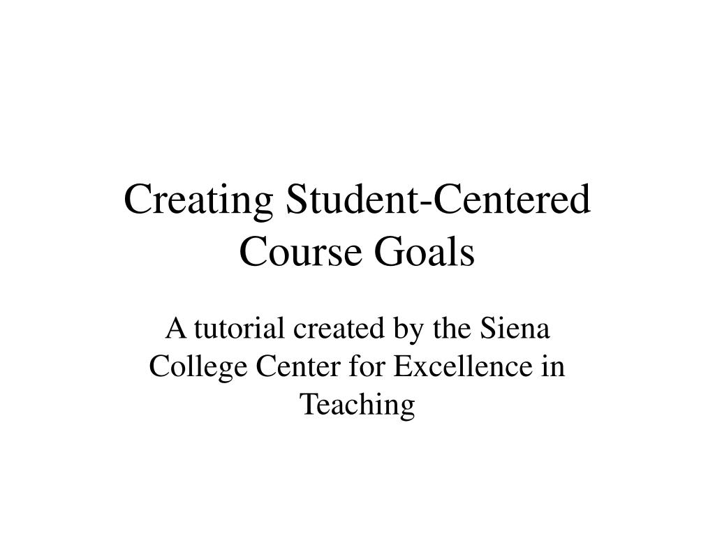 PPT Creating StudentCentered Course Goals PowerPoint Presentation