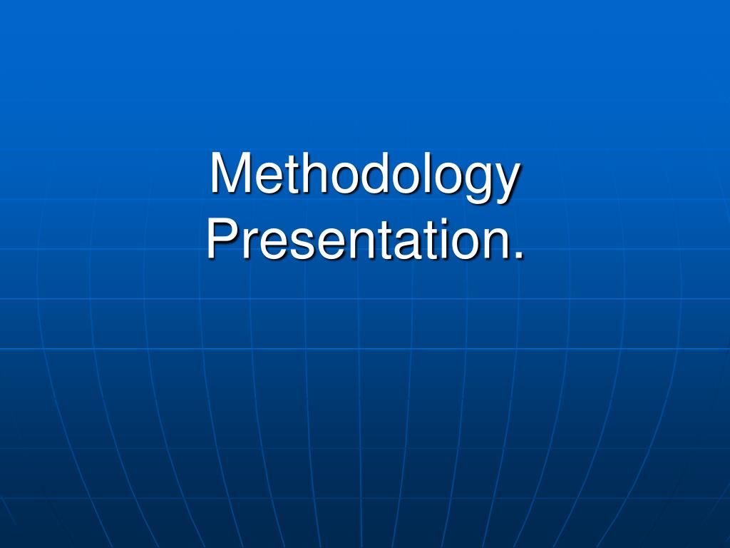 PPT Methodology Presentation. PowerPoint Presentation, free download