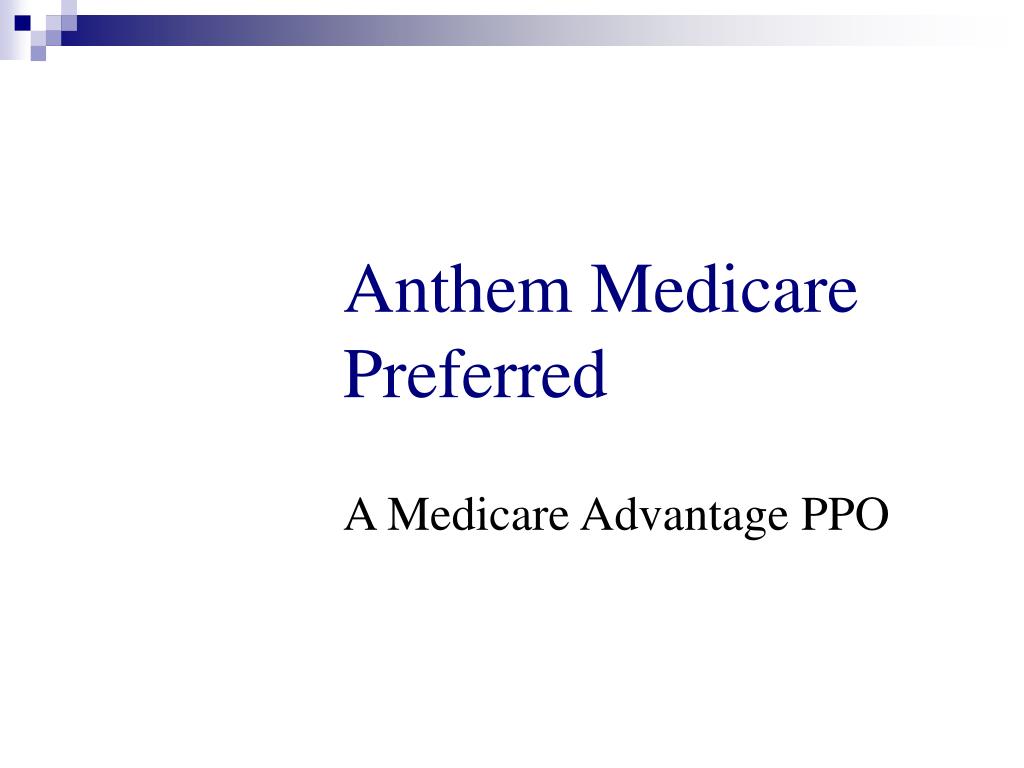 PPT Anthem Medicare Preferred PowerPoint Presentation, free download