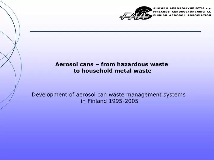 PPT Aerosol cans from hazardous waste to household metal waste