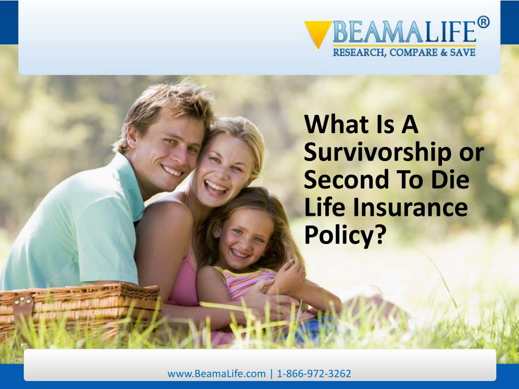 PPT What Is A Survivorship or Second To Die Life Insurance Polic