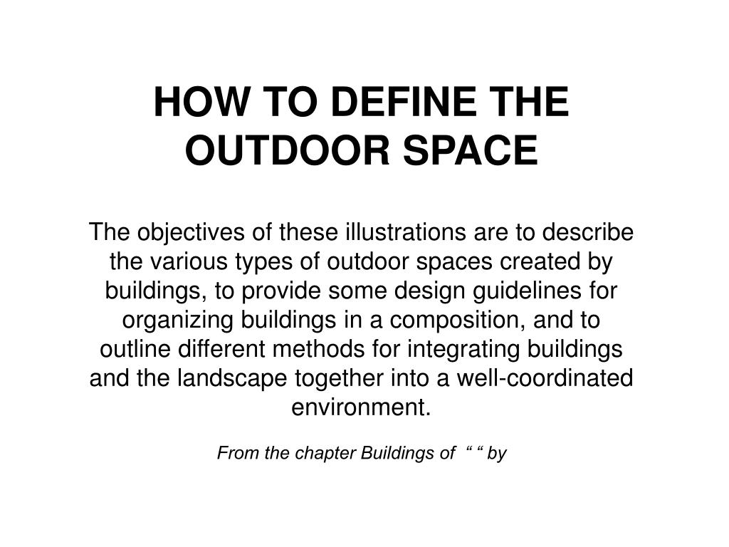 PPT HOW TO DEFINE THE OUTDOOR SPACE PowerPoint Presentation, free