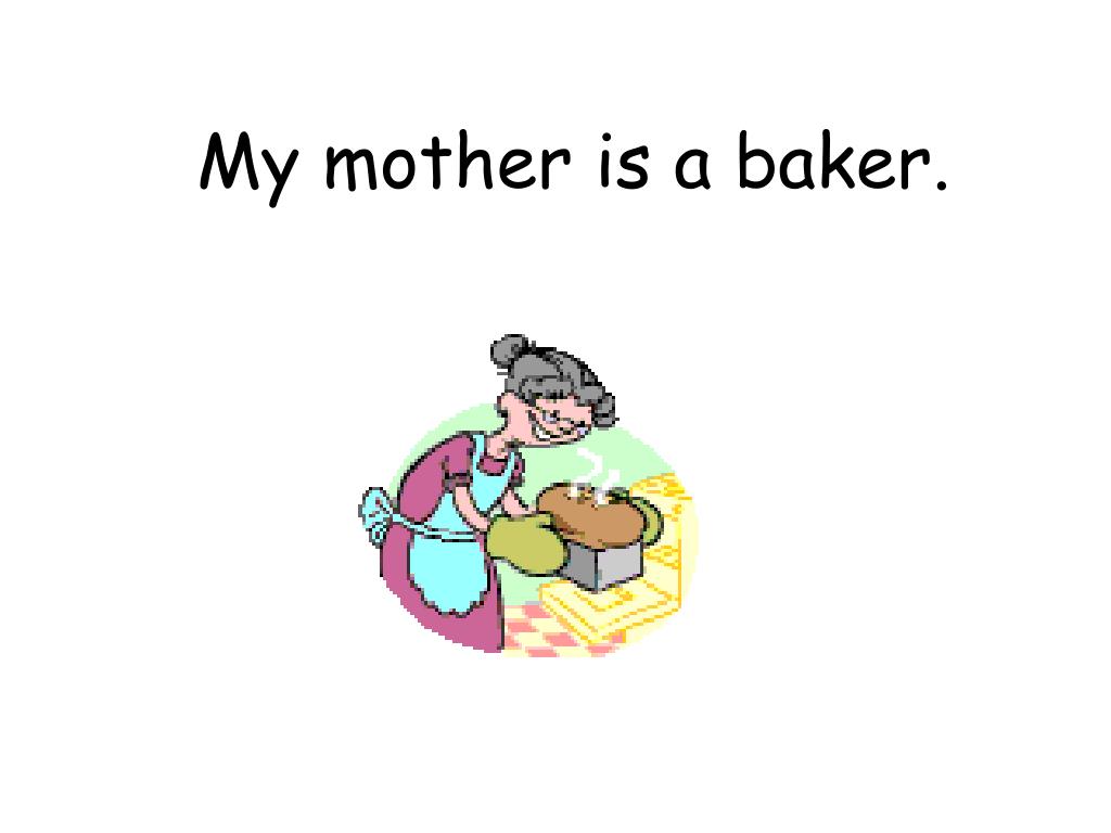PPT My Mother is a Baker PowerPoint Presentation, free download ID