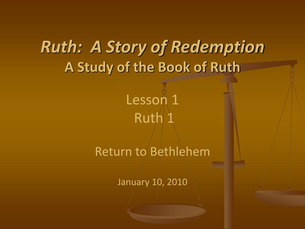 PPT Ruth A Story of Redemption A Study of the Book of Ruth Lesson 1 Ruth 1 Return to