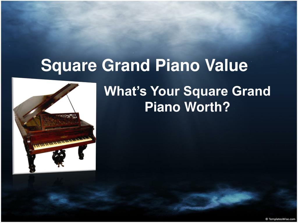 PPT Square Grand Piano Value What’s Your Grand Piano Worth