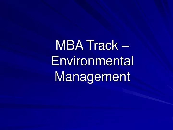 PPT MBA Track Environmental Management PowerPoint Presentation
