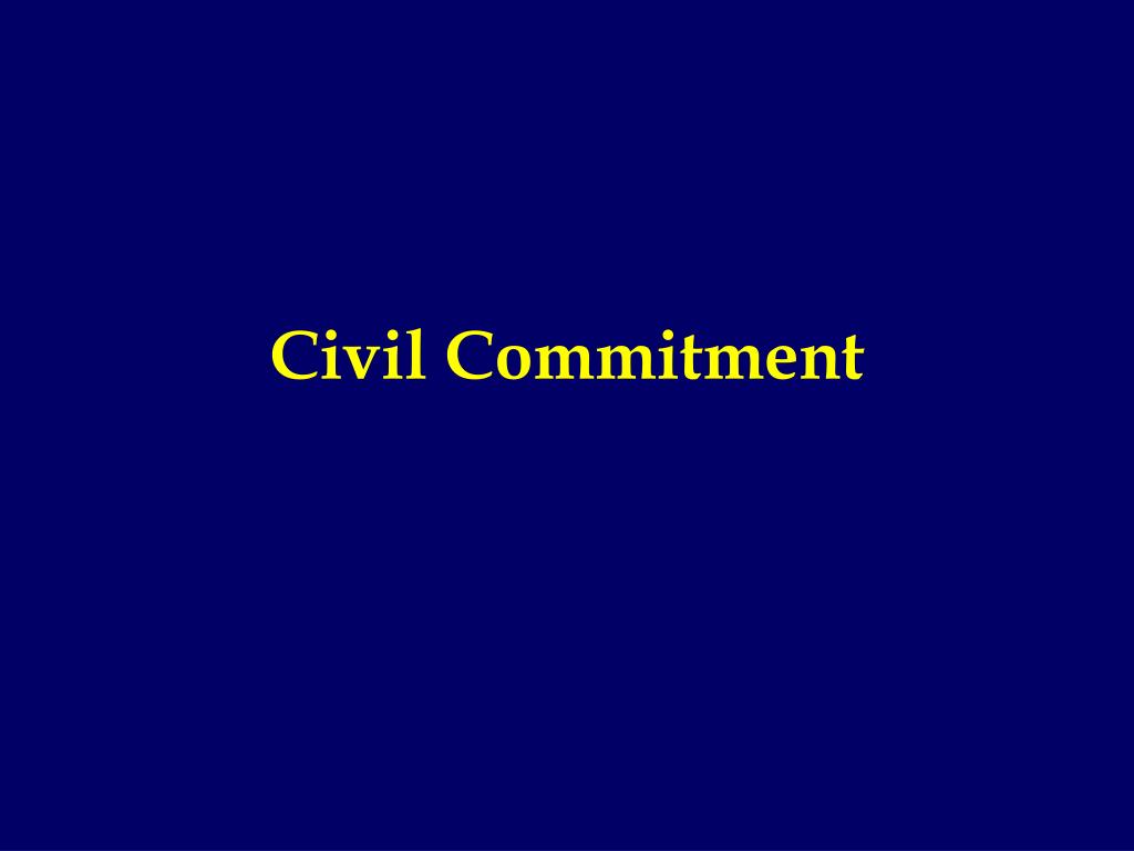 PPT Civil Commitment PowerPoint Presentation, free download ID237244