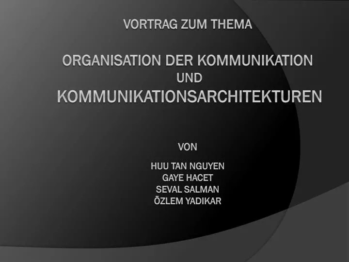 PPT Vortrag zum Thema organisation der kommunikation und