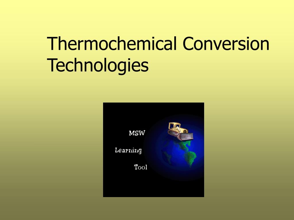 PPT Thermochemical Conversion Technologies PowerPoint Presentation, free download ID240921
