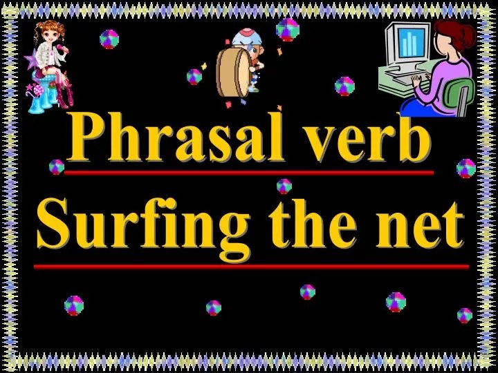 PPT Phrasal verb Surfing the net PowerPoint Presentation, free