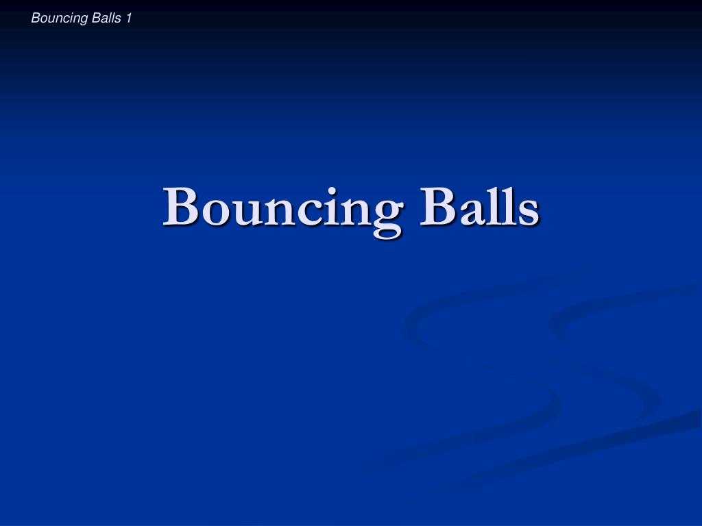 PPT Bouncing Balls PowerPoint Presentation, free download ID248578