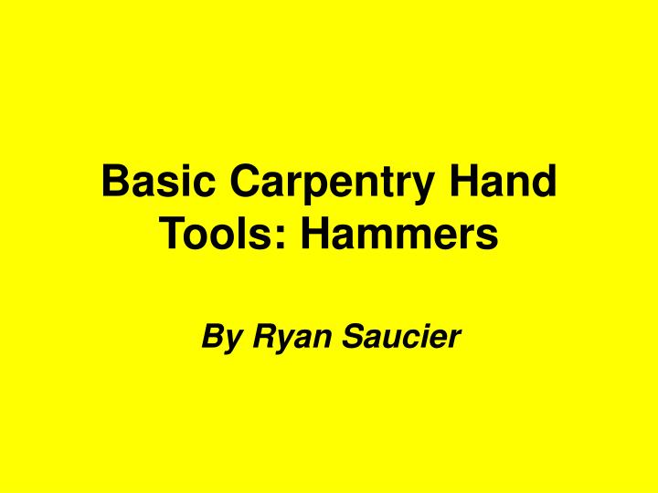 PPT Basic Carpentry Hand Tools Hammers PowerPoint Presentation ID248862
