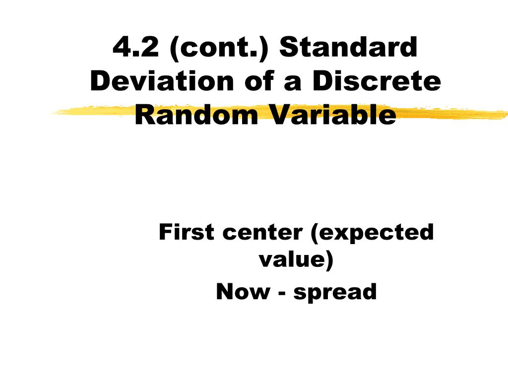 PPT 4.2 (cont.) Standard Deviation of a Discrete Random Variable
