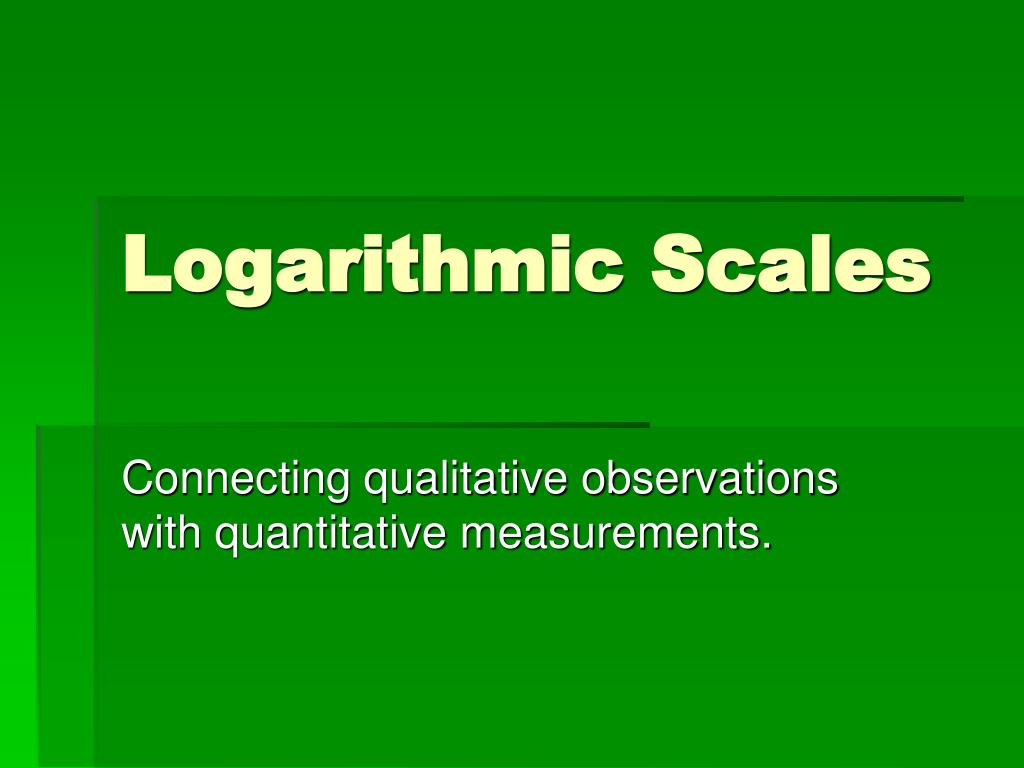 PPT Logarithmic Scales PowerPoint Presentation, free download ID256607