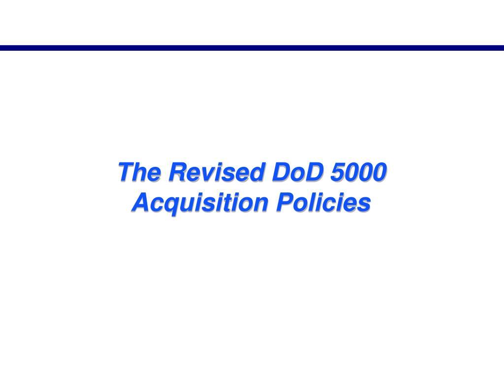 PPT The Revised DoD 5000 Acquisition Policies PowerPoint Presentation