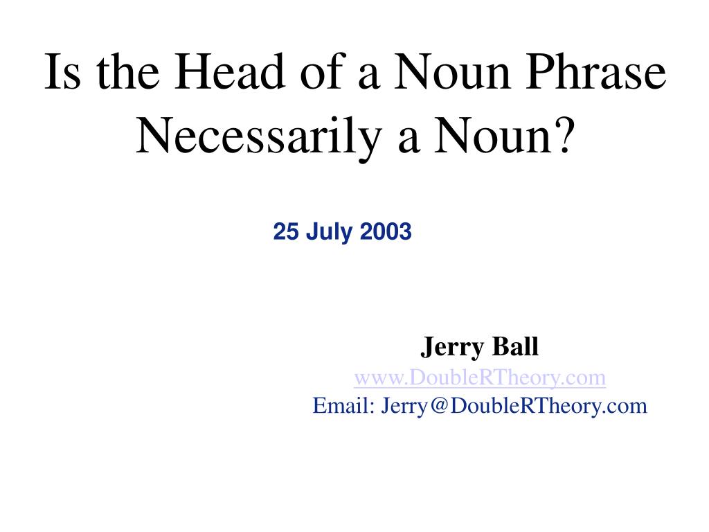 PPT Is the Head of a Noun Phrase Necessarily a Noun? PowerPoint