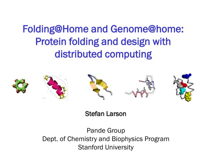 PPT FoldingHome and Genomehome Protein folding and design with