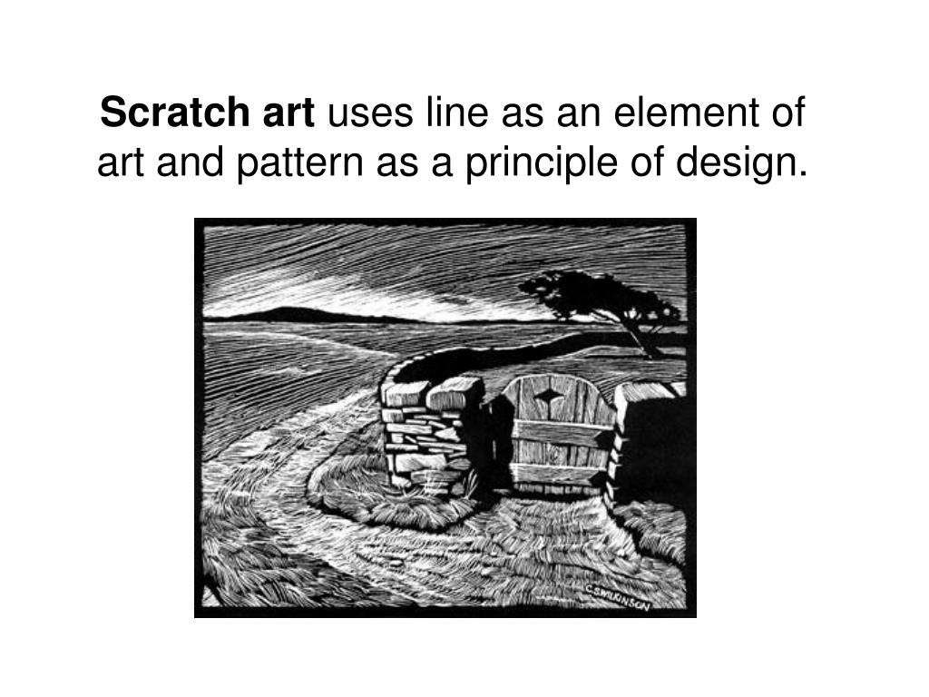 PPT Scratch art uses line as an element of art and pattern as a principle of design