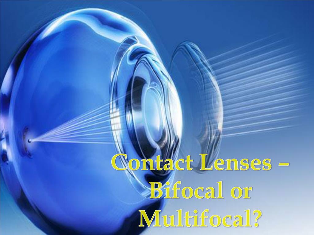 PPT Contact Lenses ??? Bifocal or Multifocal? PowerPoint Presentation