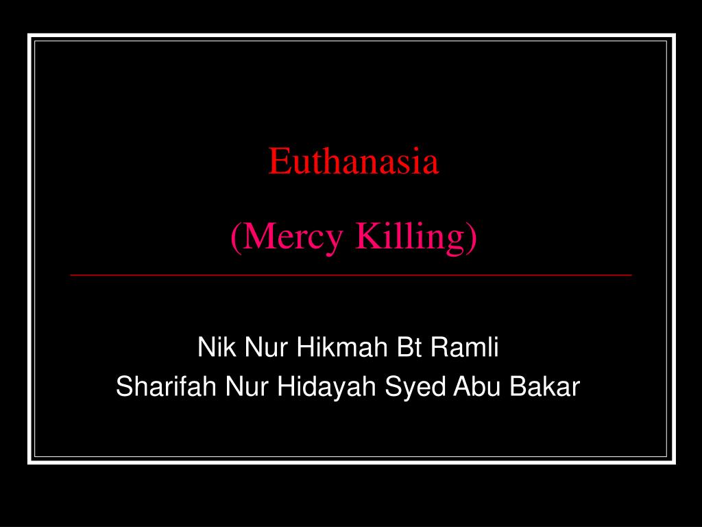 PPT Euthanasia (Mercy Killing) PowerPoint Presentation ID311523