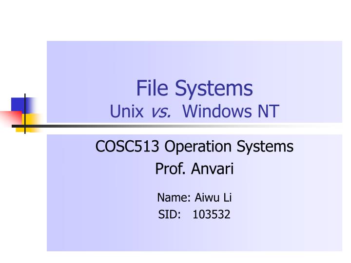 PPT File Systems Unix vs. Windows NT PowerPoint Presentation ID317715