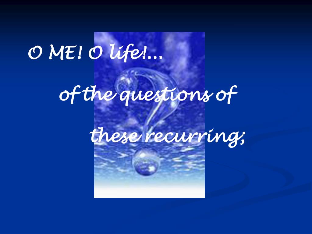 PPT O Me! O Life! PowerPoint Presentation, free download ID326773
