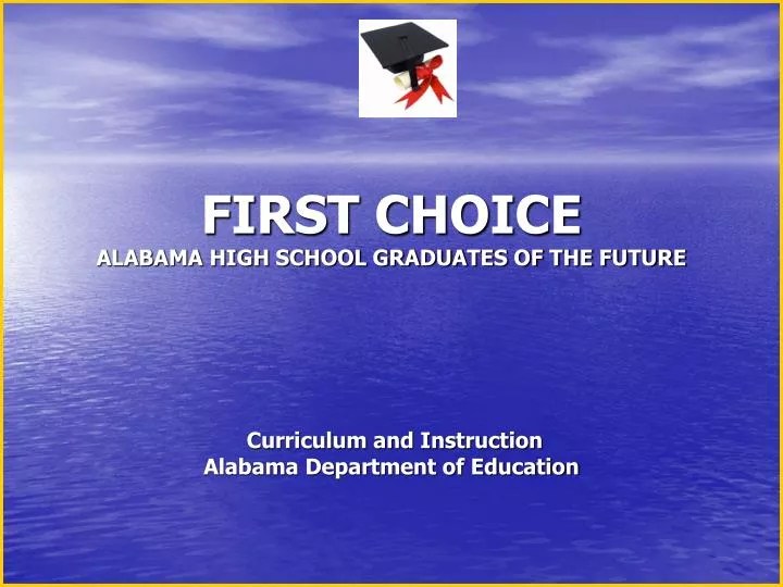 PPT FIRST CHOICE ALABAMA HIGH SCHOOL GRADUATES OF THE FUTURE