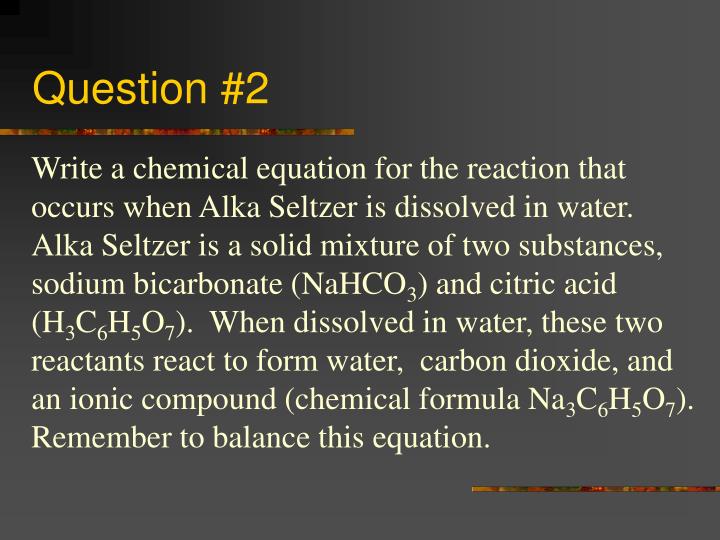 Chemical Equation For Water And Alka Seltzer Tessshebaylo