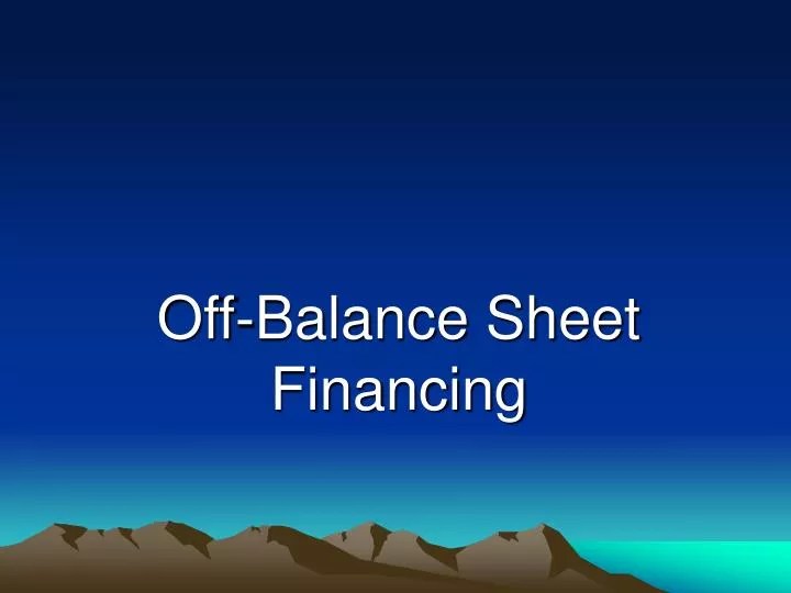 PPT OffBalance Sheet Financing PowerPoint Presentation, free