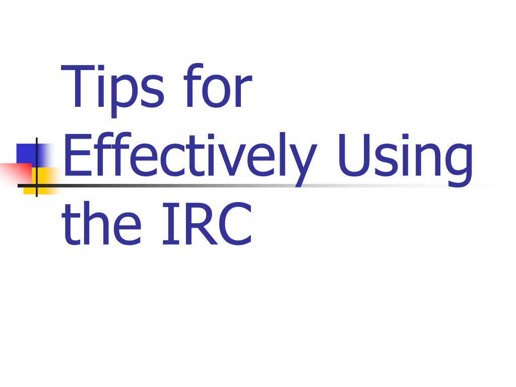 PPT Tips for Effectively Using the IRC PowerPoint Presentation, free