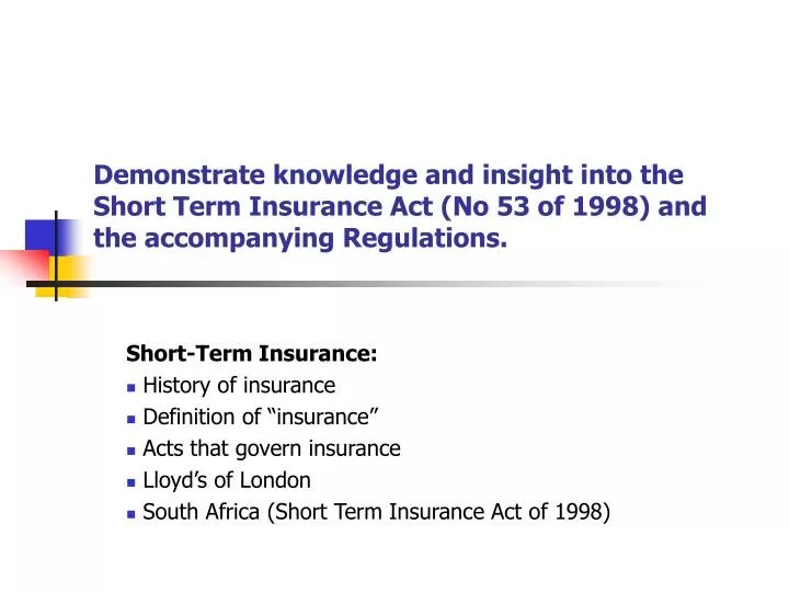 PPT Demonstrate knowledge and insight into the Short Term Insurance