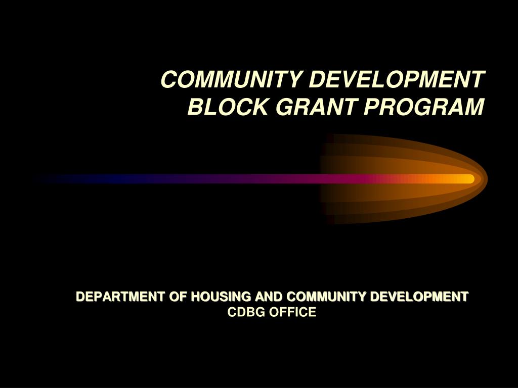 PPT COMMUNITY DEVELOPMENT BLOCK GRANT PROGRAM PowerPoint Presentation