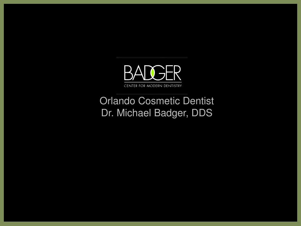PPT Orlando Cosmetic Dentist Dr. Michael Badger PowerPoint