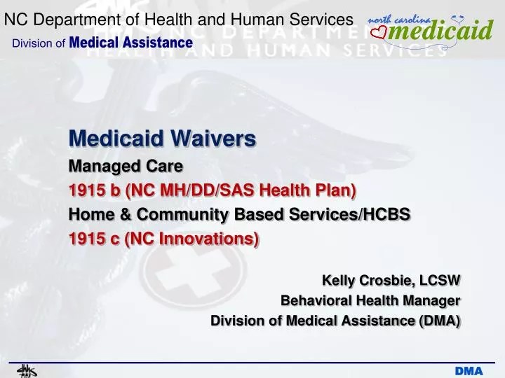 PPT Medicaid Waivers Managed Care 1915 b (NC MH/DD/SAS Health Plan