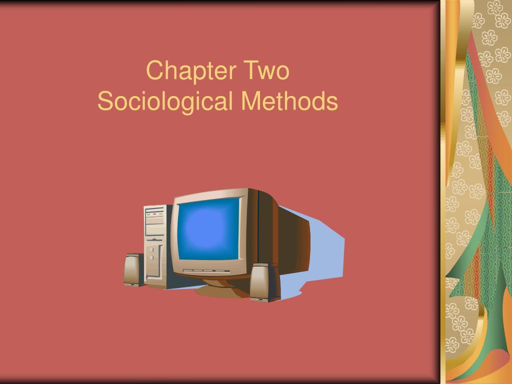 PPT Chapter Two Sociological Methods PowerPoint Presentation, free