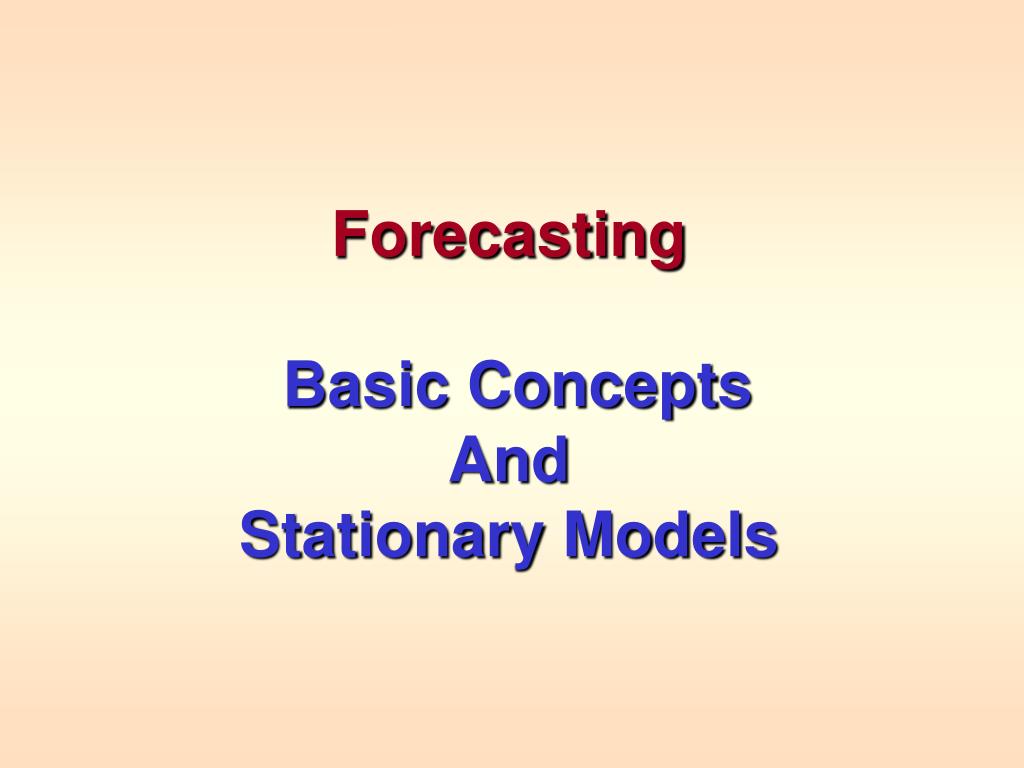 PPT Forecasting Basic Concepts And Stationary Models PowerPoint Presentation ID453138