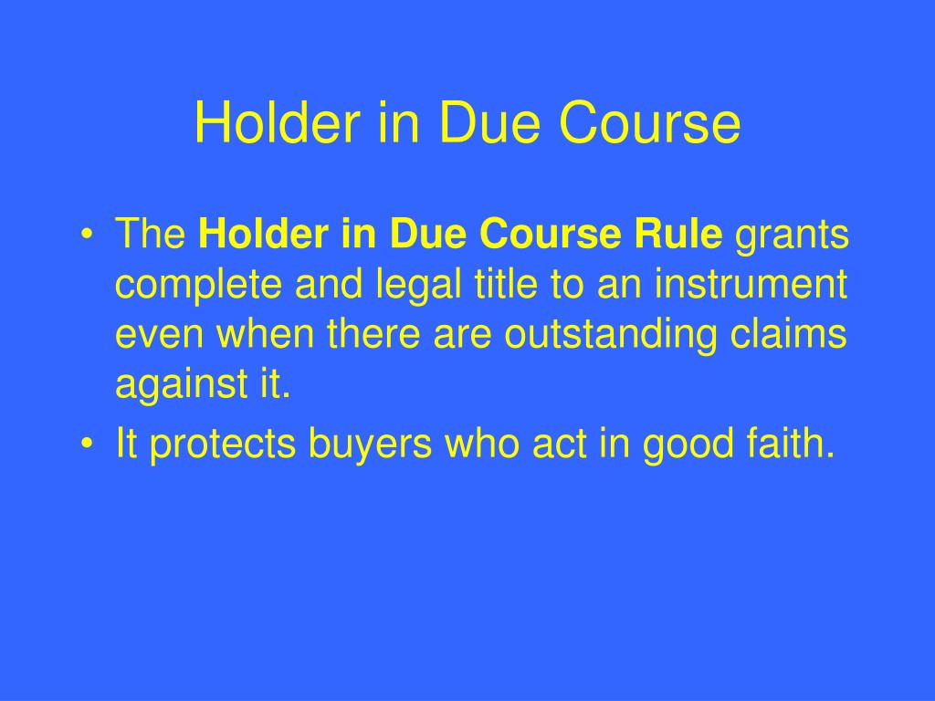 Holder and holder in due course earthjes