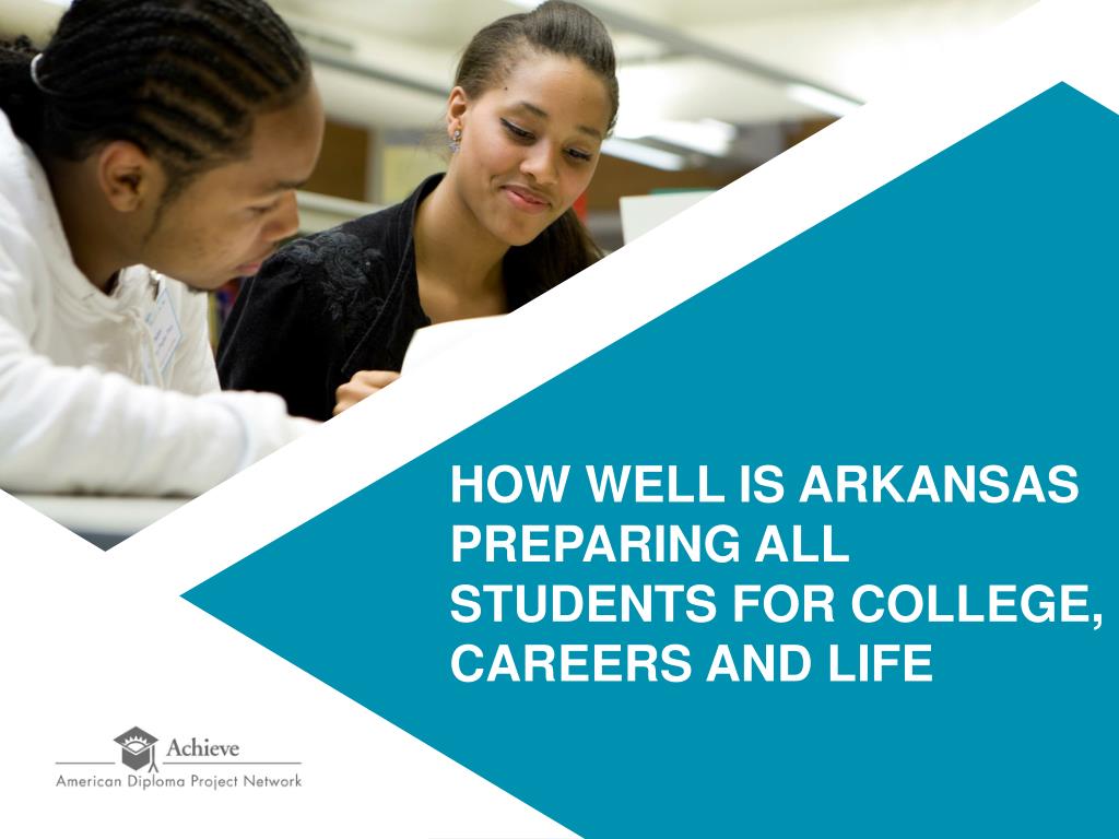 PPT HOW WELL IS ARKANSAS PREPARING ALL STUDENTS FOR COLLEGE, CAREERS
